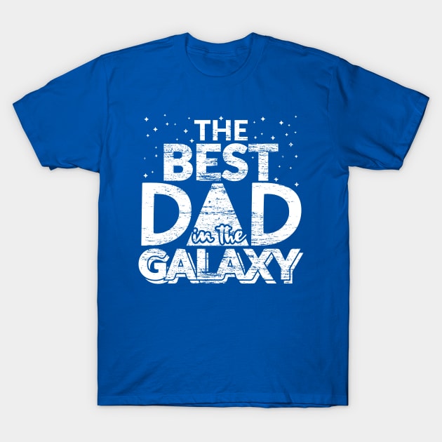 The Best Dad in the Galaxy Gift T-Shirt by creative